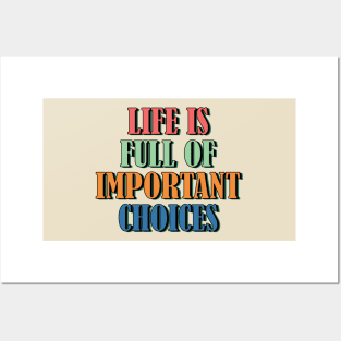 Life is full of important choices 3 Posters and Art